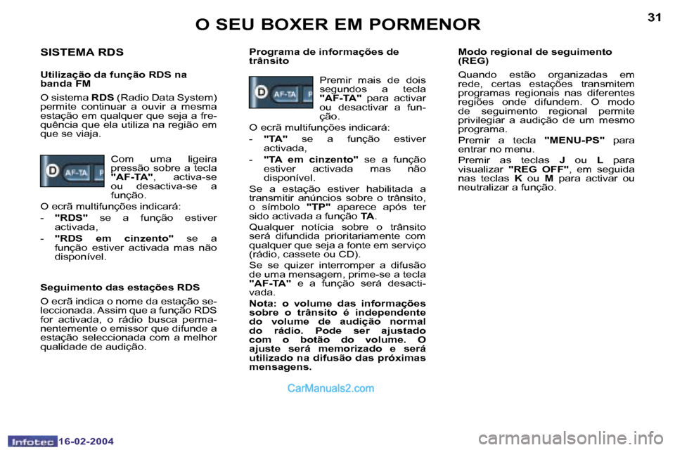 Peugeot Boxer 2004  Manual do proprietário (in Portuguese) �3�0
�1�6�-�0�2�-�2�0�0�4
�3�1
�1�6�-�0�2�-�2�0�0�4
�O� �S�E�U� �B�O�X�E�R� �E�M� �P�O�R�M�E�N�O�R
�S�I�S�T�E�M�A� �R�D�S
�U�t�i�l�i�z�a�ç�ã�o� �d�a� �f�u�n�ç�ã�o� �R�D�S� �n�a�  
�b�a�n�d�a� �F�M