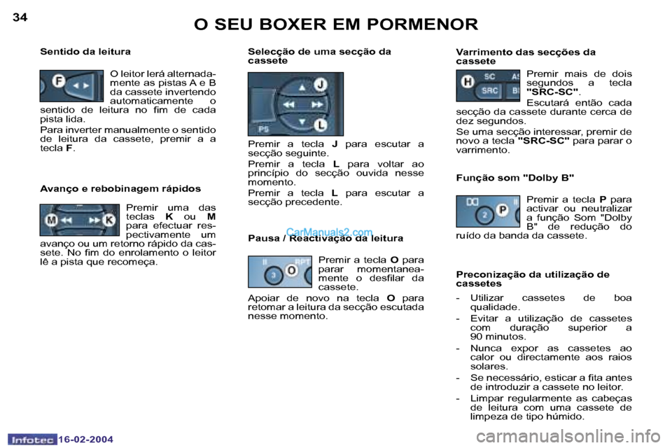 Peugeot Boxer 2004  Manual do proprietário (in Portuguese) �3�4
�1�6�-�0�2�-�2�0�0�4
�3�5
�1�6�-�0�2�-�2�0�0�4
�O� �S�E�U� �B�O�X�E�R� �E�M� �P�O�R�M�E�N�O�R
�V�a�r�r�i�m�e�n�t�o� �d�a�s� �s�e�c�ç�õ�e�s� �d�a�  
�c�a�s�s�e�t�e�P�r�e�m�i�r�  �m�a�i�s�  �d�e�