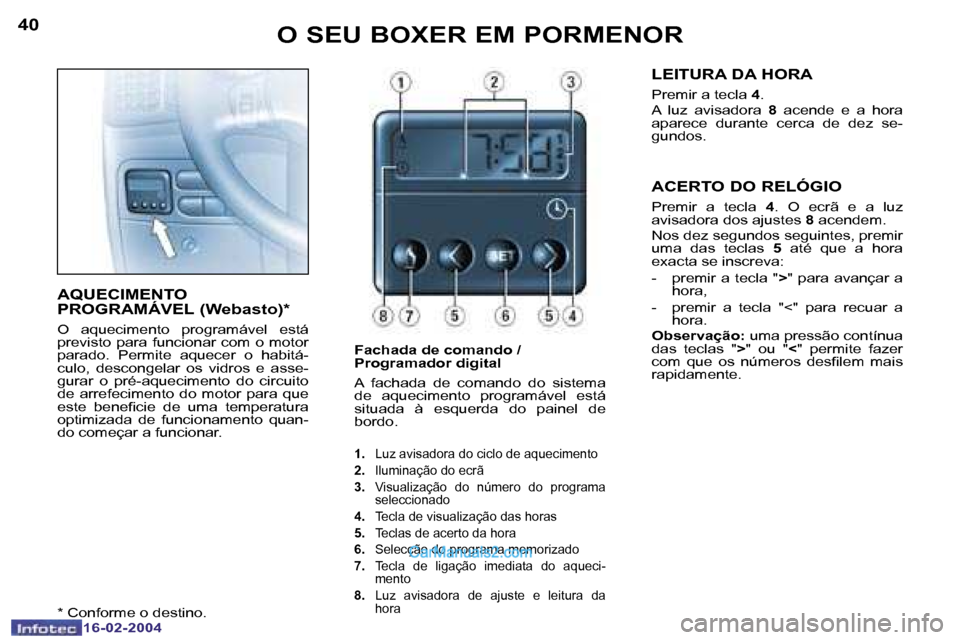 Peugeot Boxer 2004  Manual do proprietário (in Portuguese) �4�0
�1�6�-�0�2�-�2�0�0�4
�4�1
�1�6�-�0�2�-�2�0�0�4
�A�Q�U�E�C�I�M�E�N�T�O�  
�P�R�O�G�R�A�M�Á�V�E�L� �(�W�e�b�a�s�t�o�)�*
�O�  �a�q�u�e�c�i�m�e�n�t�o�  �p�r�o�g�r�a�m�á�v�e�l�  �e�s�t�á�  
�p�r�e�