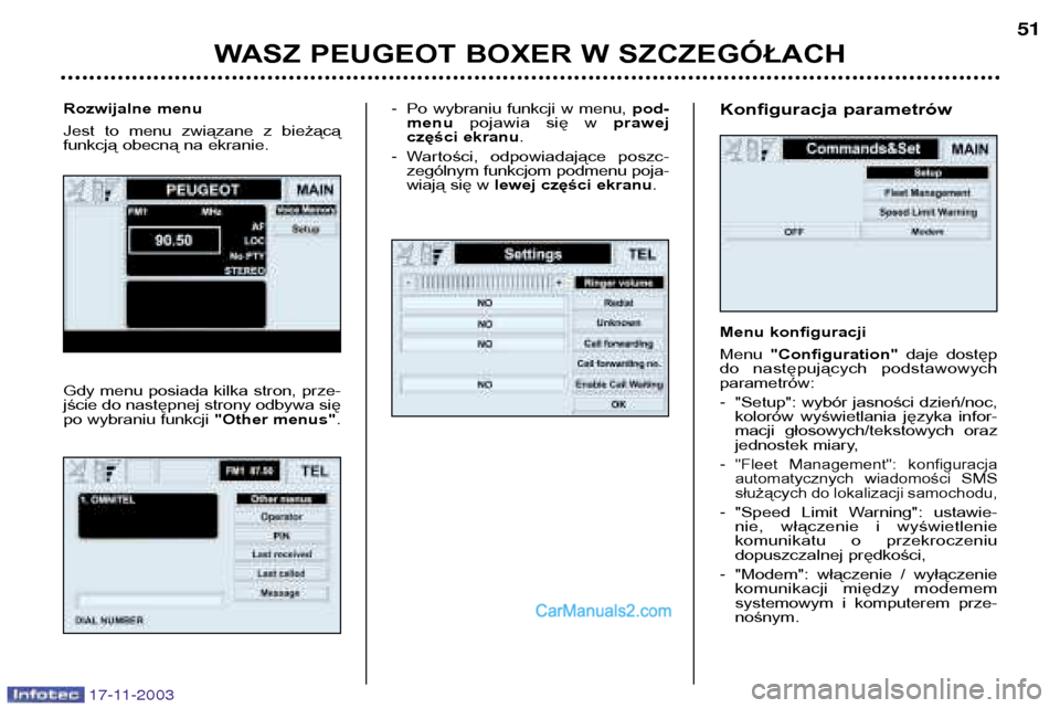 Peugeot Boxer 2003.5  Instrukcja Obsługi (in Polish) -Po wybraniu funkcji w menu,  pod-
menu  pojawia  się  w  prawej
części ekranu .
- Wartości,  odpowiadające  poszc- 
zególnym funkcjom podmenu poja-
wiają się w  lewej części ekranu .
WASZ P