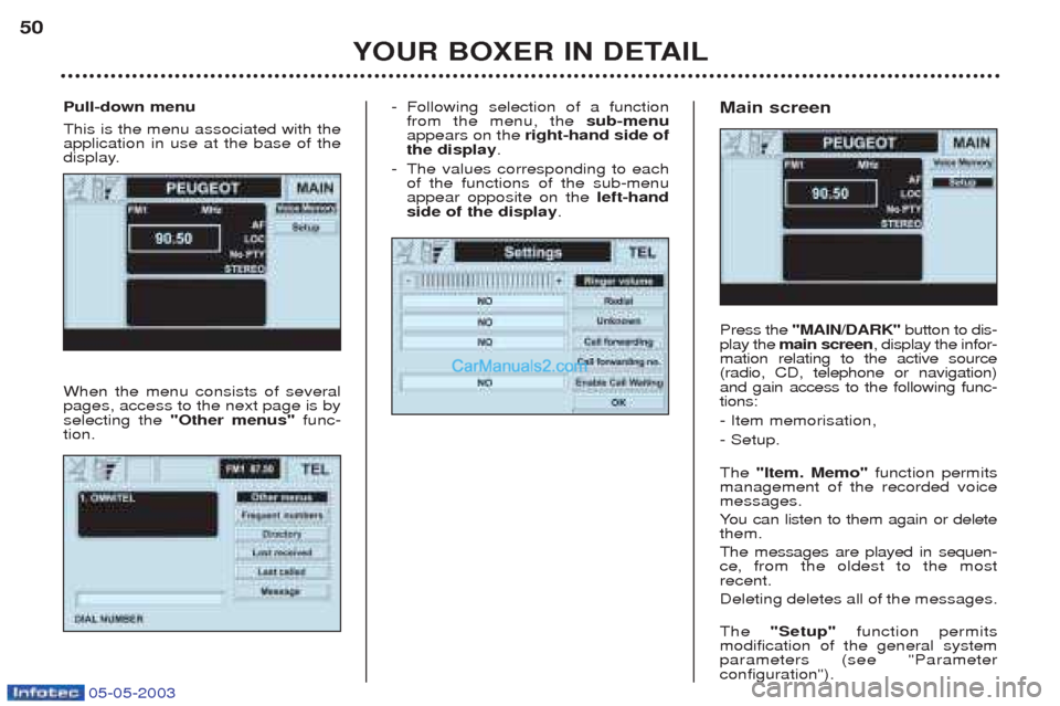 Peugeot Boxer 2003 Service Manual 05-05-2003
-Following selection of a function from the menu, the sub-menu
appears on the right-hand side of
the display .
- The values corresponding to eachof the functions of the sub-menuappear opp Peugeot Boxer 2003 Service Manual 05-05-2003
-Following selection of a function from the menu, the sub-menu
appears on the right-hand side of
the display .
- The values corresponding to eachof the functions of the sub-menuappear opp