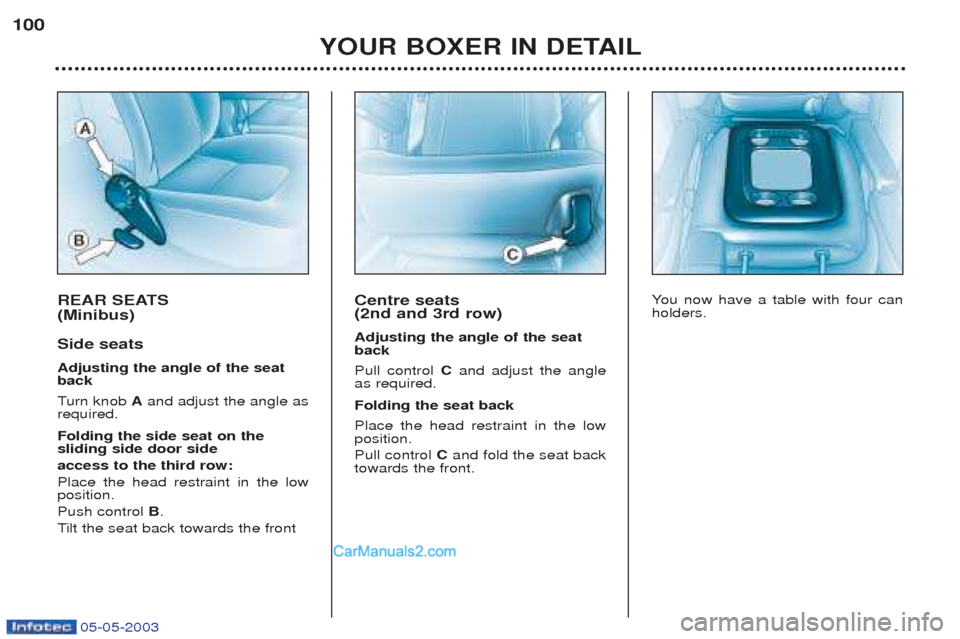 Peugeot Boxer 2003 Owners Manual 05-05-2003
REAR SEATS (Minibus) Side seats Adjusting the angle of the seat back Turn knob Aand adjust the angle as
required. Folding the side seat on the sliding side door side access to the third r Peugeot Boxer 2003 Owners Manual 05-05-2003
REAR SEATS (Minibus) Side seats Adjusting the angle of the seat back Turn knob Aand adjust the angle as
required. Folding the side seat on the sliding side door side access to the third r