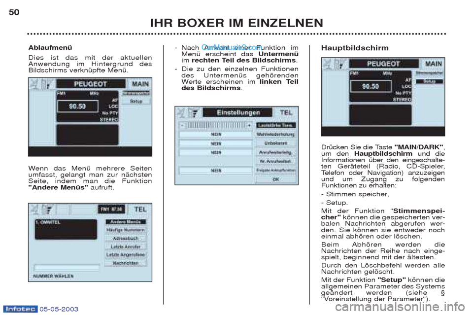 Peugeot Boxer 2003 Betriebsanleitung (in German) 05-05-2003
-Nach Anwahl einer Funktion im MenŸ erscheint das UntermenŸ
im rechten Teil des Bildschirms .
- Die zu den einzelnen Funktionendes UntermenŸs gehšrendenW erte erscheinen im linken Tei Peugeot Boxer 2003 Betriebsanleitung (in German) 05-05-2003
-Nach Anwahl einer Funktion im MenŸ erscheint das UntermenŸ
im rechten Teil des Bildschirms .
- Die zu den einzelnen Funktionendes UntermenŸs gehšrendenW erte erscheinen im linken Tei