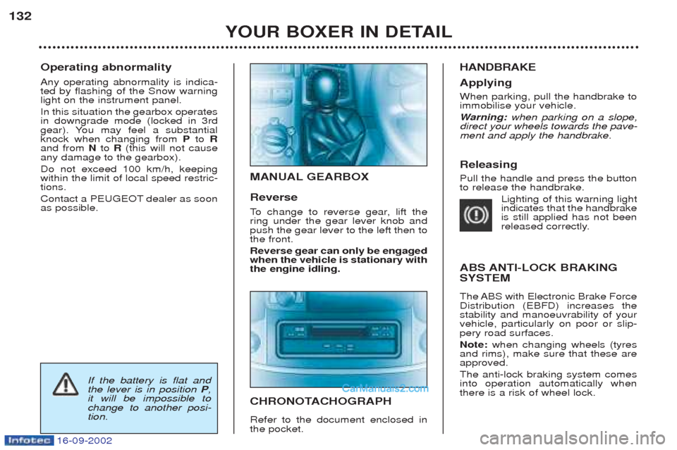 Peugeot Boxer 2002.5 Owners Manual 16-09-2002
Operating abnormality Any operating abnormality is indica- ted by flashing of the Snow warninglight on the instrument panel. In this situation the gearbox operates in downgrade mode (locke Peugeot Boxer 2002.5 Owners Manual 16-09-2002
Operating abnormality Any operating abnormality is indica- ted by flashing of the Snow warninglight on the instrument panel. In this situation the gearbox operates in downgrade mode (locke