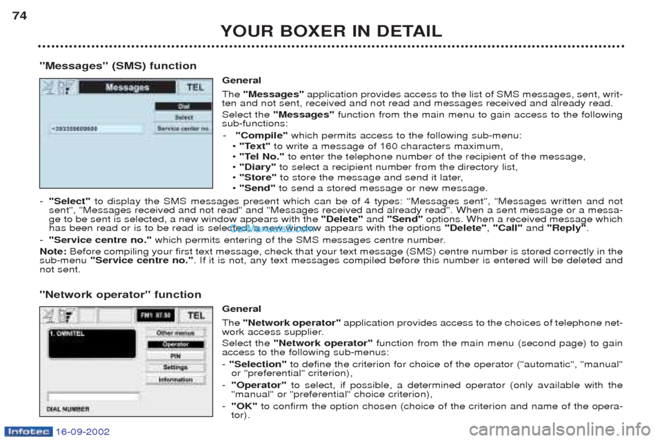 Peugeot Boxer 2002.5 Owners Guide YOUR BOXER IN DETAIL
74
"Messages" (SMS) function General The"Messages"  application provides access to the list of SMS messages, sent, writ-
ten and not sent, received and not read and messages recei