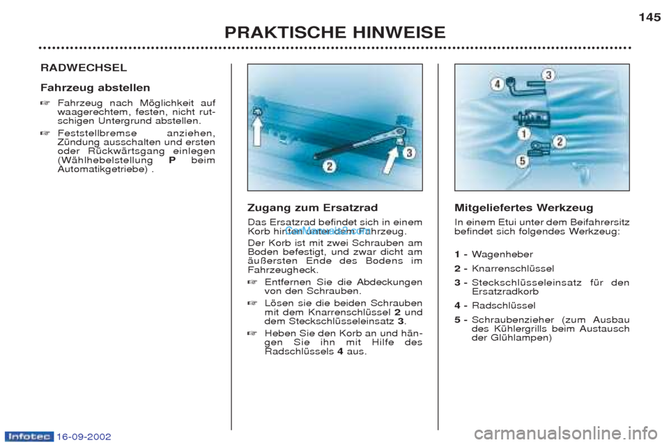 Peugeot Boxer 2002.5 Betriebsanleitung (in German) 16-09-2002
PRAKTISCHE HINWEISE145
RADWECHSEL Fahrzeug abstellen ☞
Fahrzeug nach Mšglichkeit auf waagerechtem, festen, nicht rut-schigen Untergrund abstellen.
☞ Feststellbremse anziehen,ZŸndung Peugeot Boxer 2002.5 Betriebsanleitung (in German) 16-09-2002
PRAKTISCHE HINWEISE145
RADWECHSEL Fahrzeug abstellen ☞
Fahrzeug nach Mšglichkeit auf waagerechtem, festen, nicht rut-schigen Untergrund abstellen.
☞ Feststellbremse anziehen,ZŸndung