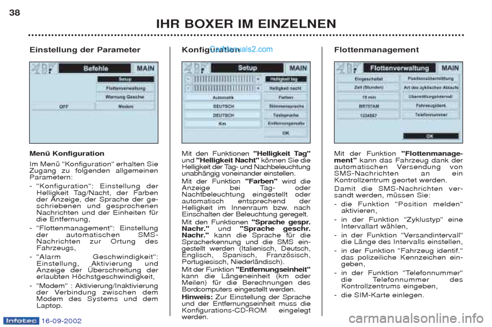 Peugeot Boxer 2002.5  Betriebsanleitung (in German) 16-09-2002
Einstellung der Parameter  Menü Konfiguration Im MenŸ "Konfiguration" erhalten Sie Zugang zu folgenden allgemeinenParametern: -"Konfiguration": Einstellung der 
Helligkeit Tag/Nacht, der 