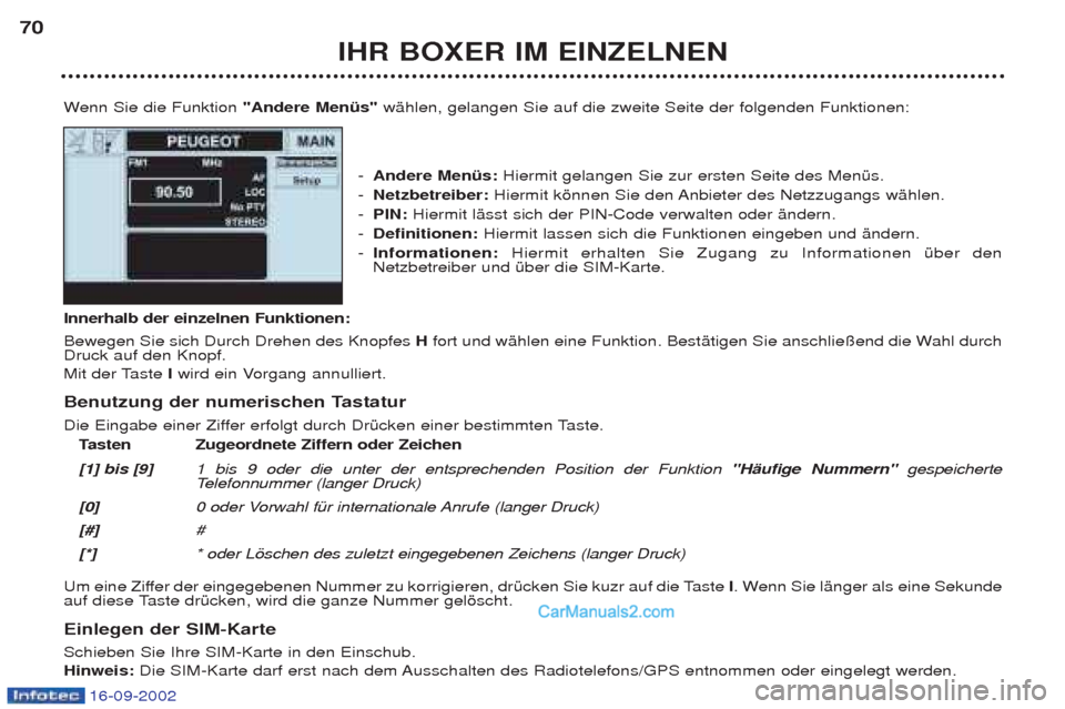Peugeot Boxer 2002.5 Betriebsanleitung (in German) 16-09-2002
IHR BOXER IM EINZELNEN
70
Wenn Sie die Funktion "Andere Menüs" wŠhlen, gelangen Sie auf die zweite Seite der folgenden Funktionen:
- Andere Menüs: Hiermit gelangen Sie zur ersten Seite Peugeot Boxer 2002.5 Betriebsanleitung (in German) 16-09-2002
IHR BOXER IM EINZELNEN
70
Wenn Sie die Funktion "Andere Menüs" wŠhlen, gelangen Sie auf die zweite Seite der folgenden Funktionen:
- Andere Menüs: Hiermit gelangen Sie zur ersten Seite