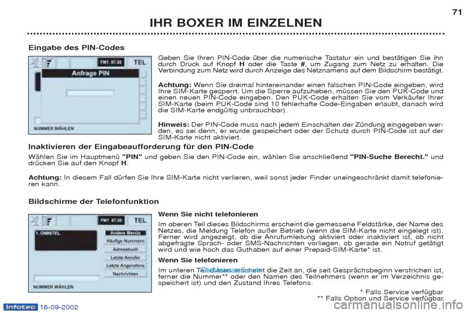 Peugeot Boxer 2002.5 Betriebsanleitung (in German) 16-09-2002
IHR BOXER IM EINZELNEN71
Eingabe des PIN-Codes Geben Sie Ihren PIN-Code Ÿber die numerische Tastatur ein und bestŠtigen Sie ihn durch Druck auf Knopf Hoder die Taste #, um Zugang zum Ne Peugeot Boxer 2002.5 Betriebsanleitung (in German) 16-09-2002
IHR BOXER IM EINZELNEN71
Eingabe des PIN-Codes Geben Sie Ihren PIN-Code Ÿber die numerische Tastatur ein und bestŠtigen Sie ihn durch Druck auf Knopf Hoder die Taste #, um Zugang zum Ne