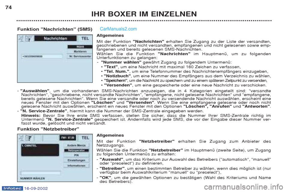 Peugeot Boxer 2002.5 Betriebsanleitung (in German) IHR BOXER IM EINZELNEN
74
Funktion "Nachrichten" (SMS) Allgemeines Mit der Funktion "Nachrichten"erhalten Sie Zugang zu der Liste der versandten,
geschriebenen und nicht versandten, empfangenen und n Peugeot Boxer 2002.5 Betriebsanleitung (in German) IHR BOXER IM EINZELNEN
74
Funktion "Nachrichten" (SMS) Allgemeines Mit der Funktion "Nachrichten"erhalten Sie Zugang zu der Liste der versandten,
geschriebenen und nicht versandten, empfangenen und n
