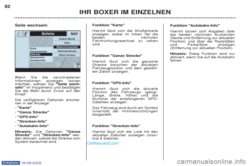 Peugeot Boxer 2002.5 Betriebsanleitung (in German) 16-09-2002
IHR BOXER IM EINZELNEN
92
W
enn Sie die verschiedenen
Informationen anzeigen lassen mšchten, wŠhlen Sie "Seite wech-
seln" im HauptmenŸ und bestŠtigen
Sie die Wahl durch Druck auf denK Peugeot Boxer 2002.5 Betriebsanleitung (in German) 16-09-2002
IHR BOXER IM EINZELNEN
92
W
enn Sie die verschiedenen
Informationen anzeigen lassen mšchten, wŠhlen Sie "Seite wech-
seln" im HauptmenŸ und bestŠtigen
Sie die Wahl durch Druck auf denK