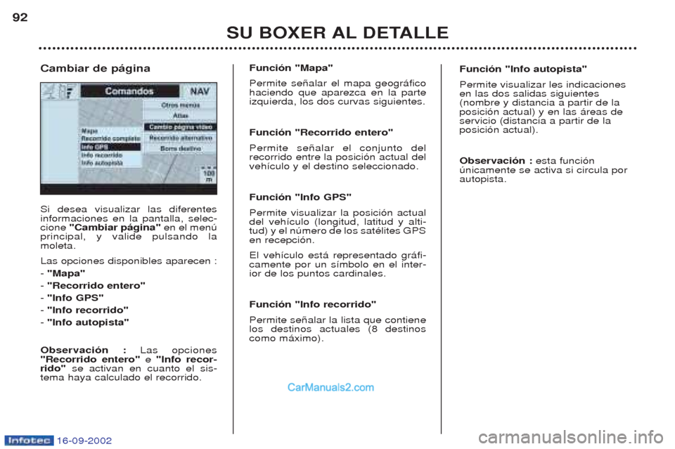Peugeot Boxer 2002.5 Manual del propietario (in Spanish) 16-09-2002
SU BOXER AL DETALLE
92
Si desea visualizar las diferentes informaciones en la pantalla, selec-cione
"Cambiar página" en el menœ
principal, y valide pulsando lamoleta. Las opciones dispo Peugeot Boxer 2002.5 Manual del propietario (in Spanish) 16-09-2002
SU BOXER AL DETALLE
92
Si desea visualizar las diferentes informaciones en la pantalla, selec-cione
"Cambiar página" en el menœ
principal, y valide pulsando lamoleta. Las opciones dispo