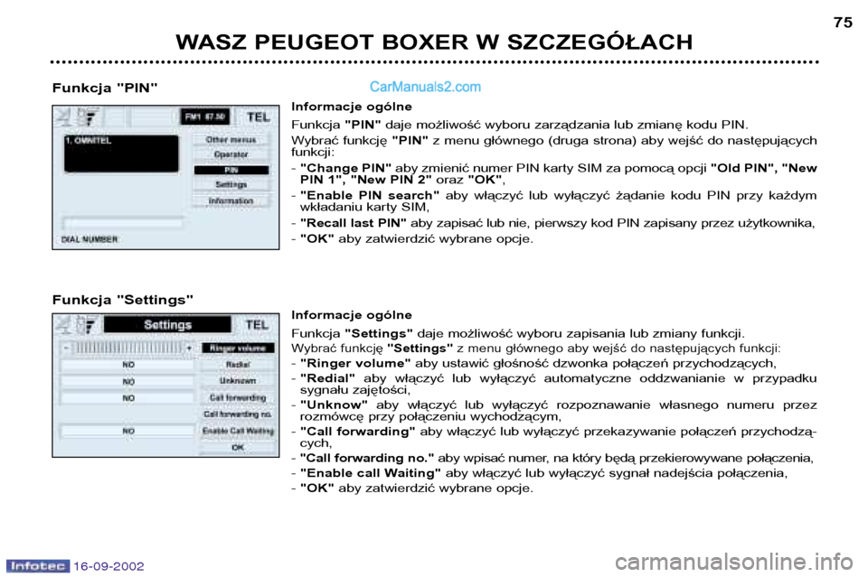 Peugeot Boxer 2002.5 Instrukcja Obsługi (in Polish) 16-09-2002
WASZ PEUGEOT BOXER W SZCZEGÓŁACH75
Funkcja "PIN" Informacje ogólne Funkcja "PIN"daje możliwość wyboru zarządzania lub zmianę kodu PIN.
Wybrać funkcję "PIN"z menu głównego (drug Peugeot Boxer 2002.5 Instrukcja Obsługi (in Polish) 16-09-2002
WASZ PEUGEOT BOXER W SZCZEGÓŁACH75
Funkcja "PIN" Informacje ogólne Funkcja "PIN"daje możliwość wyboru zarządzania lub zmianę kodu PIN.
Wybrać funkcję "PIN"z menu głównego (drug