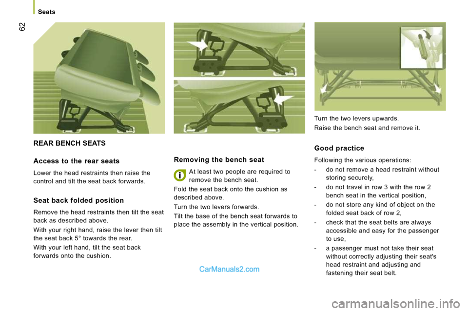 Peugeot Boxer Dag 2010 Workshop Manual 62
Seats
REAR BENCH SEATS
Removing the bench seat
At least two people are required to
remove the bench seat.
Fold the seat back onto the cushion as
described above.
Turn the two Peugeot Boxer Dag 2010 Workshop Manual 62
Seats
REAR BENCH SEATS
Removing the bench seat
At least two people are required to
remove the bench seat.
Fold the seat back onto the cushion as
described above.
Turn the two