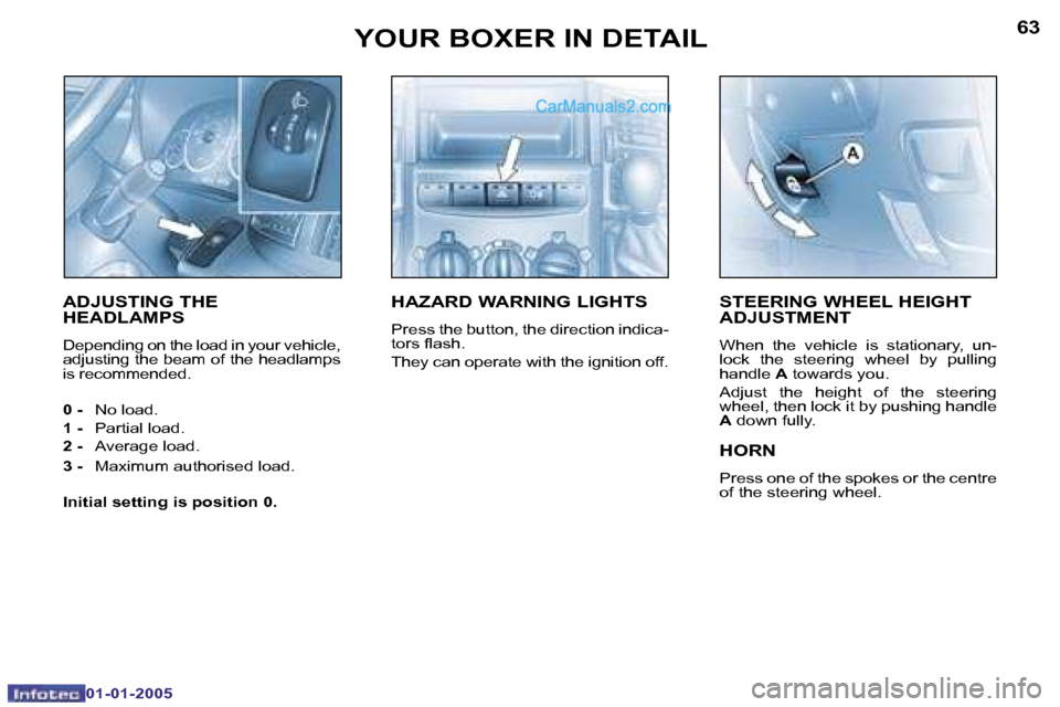 Peugeot Boxer Dag 2005  Owners Manual �6�2
�0�1�-�0�1�-�2�0�0�5
�6�3
�0�1�-�0�1�-�2�0�0�5
�S�T�E�E�R�I�N�G� �W�H�E�E�L� �H�E�I�G�H�T�  
�A�D�J�U�S�T�M�E�N�T� 
�W�h�e�n�  �t�h�e�  �v�e�h�i�c�l�e�  �i�s�  �s�t�a�t�i�o�n�a�r�y�,�  �u�n�- 
�l