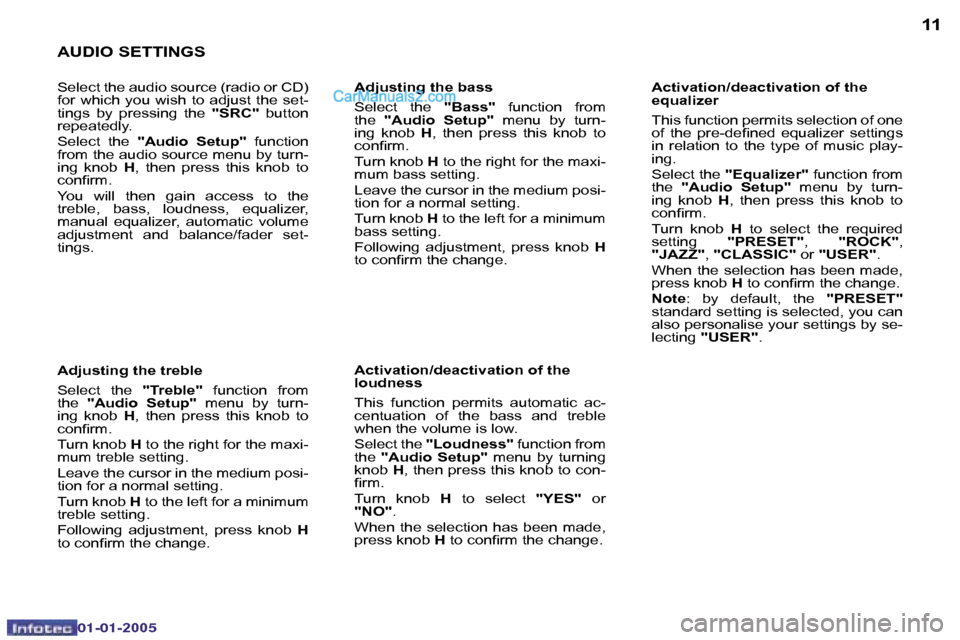 Peugeot Boxer Dag 2005 Owners Guide �1�0
�0�2�-�0�8�-�2�0�0�4
�1�1
�A�U�D�I�O� �S�E�T�T�I�N�G�S
�S�e�l�e�c�t� �t�h�e� �a�u�d�i�o� �s�o�u�r�c�e� �(�r�a�d�i�o� �o�r� �C�D�)�  
�f�o�r�  �w�h�i�c�h�  �y�o�u�  �w�i�s�h�  �t�o�  �a�d�j�u�s�t�