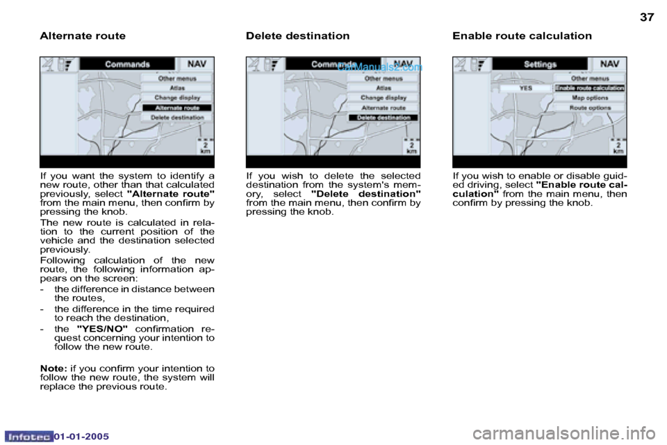 Peugeot Boxer Dag 2005 Service Manual �3�6
�0�2�-�0�8�-�2�0�0�4
�3�7
�I�f� �y�o�u� �w�i�s�h� �t�o� �e�n�a�b�l�e� �o�r� �d�i�s�a�b�l�e� �g�u�i�d�- 
�e�d� �d�r�i�v�i�n�g�,� �s�e�l�e�c�t� �"�E�n�a�b�l�e� �r�o�u�t�e� �c�a�l�-
�c�u�l�a�t�i�o�n