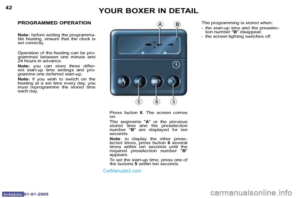 Peugeot Boxer Dag 2005 Manual Online �4�2
�0�1�-�0�1�-�2�0�0�5
�4�3
�0�1�-�0�1�-�2�0�0�5
�P�R�O�G�R�A�M�M�E�D� �O�P�E�R�A�T�I�O�N
�N�o�t�e�:� �b�e�f�o�r�e� �s�e�t�t�i�n�g� �t�h�e� �p�r�o�g�r�a�m�m�a�-
�b�l�e�  �h�e�a�t�i�n�g�,�  �e�n�s�u