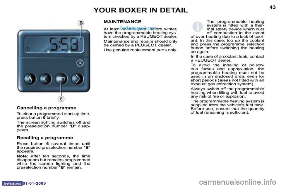 Peugeot Boxer Dag 2005 Manual Online �4�2
�0�1�-�0�1�-�2�0�0�5
�4�3
�0�1�-�0�1�-�2�0�0�5
�C�a�n�c�e�l�l�i�n�g� �a� �p�r�o�g�r�a�m�m�e
�T�o� �c�l�e�a�r� �a� �p�r�o�g�r�a�m�m�e�d� �s�t�a�r�t�-�u�p� �t�i�m�e�,�  
�p�r�e�s�s� �b�u�t�t�o�n� �