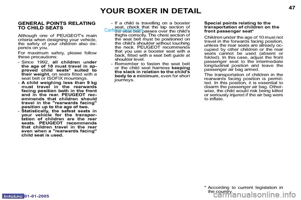 Peugeot Boxer Dag 2005 Manual Online �4�6
�0�1�-�0�1�-�2�0�0�5
�4�7
�0�1�-�0�1�-�2�0�0�5
�G�E�N�E�R�A�L� �P�O�I�N�T�S� �R�E�L�A�T�I�N�G�  
�T�O� �C�H�I�L�D� �S�E�A�T�S
�A�l�t�h�o�u�g�h�  �o�n�e�  �o�f�  �P�E�U�G�E�O�T��s�  �m�a�i�n�  
�