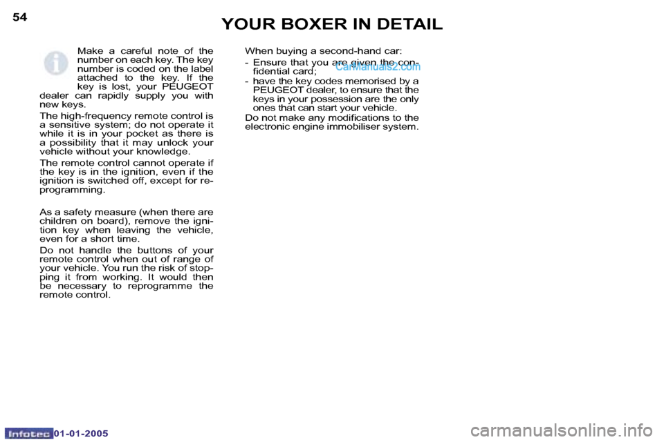 Peugeot Boxer Dag 2005 Owners Manual �5�4
�0�1�-�0�1�-�2�0�0�5
�5�5
�0�1�-�0�1�-�2�0�0�5
�M�a�k�e�  �a�  �c�a�r�e�f�u�l�  �n�o�t�e�  �o�f�  �t�h�e�  
�n�u�m�b�e�r� �o�n� �e�a�c�h� �k�e�y�.� �T�h�e� �k�e�y� 
�n�u�m�b�e�r� �i�s� �c�o�d�e�d