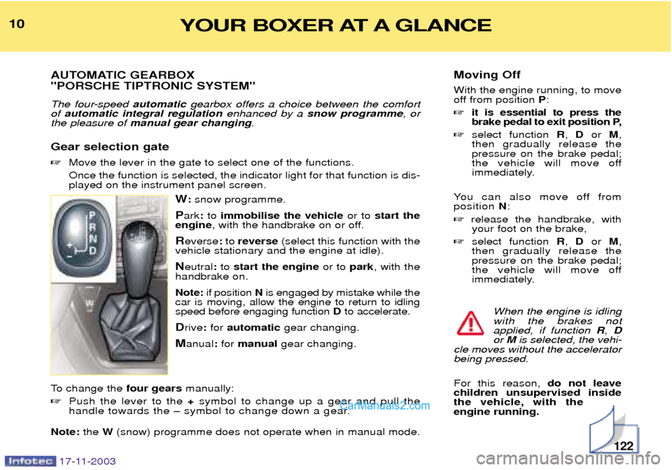 Peugeot Boxer Dag 2003.5 User Guide Moving Off With the engine running, to move 
off from position P:
 it is essential to press the
brake pedal to exit position P,
 select function  R,  D or  M,
then gradually release thepressure on t