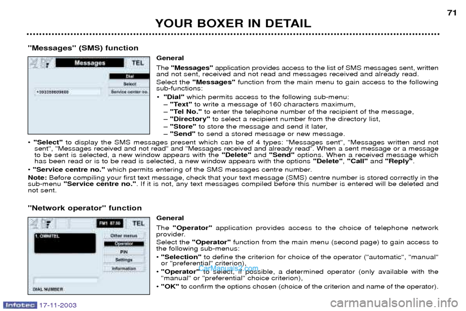 Peugeot Boxer Dag 2003.5 Repair Manual YOUR BOXER IN DETAIL71
"Messages" (SMS) function General The "Messages" application provides access to the list of SMS messages sent, written
and not sent, received and not read and messages received Peugeot Boxer Dag 2003.5 Repair Manual YOUR BOXER IN DETAIL71
"Messages" (SMS) function General The "Messages" application provides access to the list of SMS messages sent, written
and not sent, received and not read and messages received
