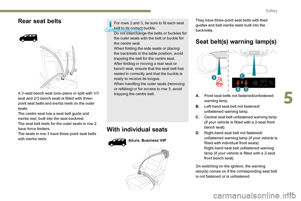 Peugeot Expert 2019 Owners Manual 115
Rear seat belts
A 3 -seat bench seat (one-piece or split with 1/3
seat and 2/3 bench seat) is fitted with three-
point seat belts and inertia reels on the outer
seats.
The centre seat has a seat Peugeot Expert 2019 Owners Manual 115
Rear seat belts
A 3 -seat bench seat (one-piece or split with 1/3
seat and 2/3 bench seat) is fitted with three-
point seat belts and inertia reels on the outer
seats.
The centre seat has a seat