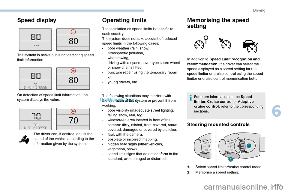 Peugeot Expert 2019  Owners Manual 161
Speed displayOperating limitsMemorising the speed 
setting
For more information on the Speed 
limiter, Cruise control  or Adaptive 
cruise control , refer to the corresponding 
sections.
Steering 