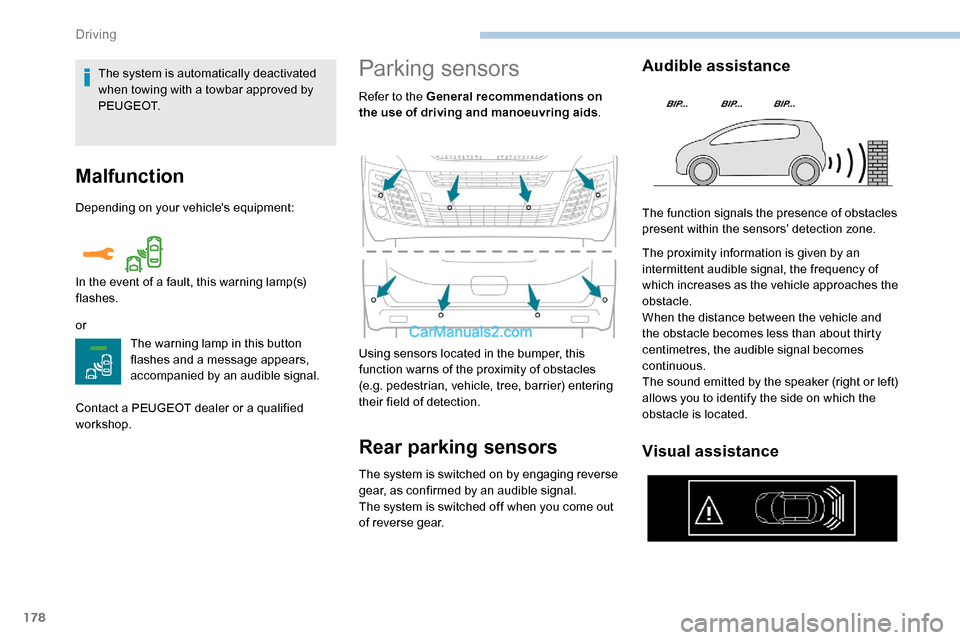 Peugeot Expert 2019  Owners Manual 178
Malfunction
Depending on your vehicles equipment:
orThe warning lamp in this button 
flashes and a message appears, 
accompanied by an audible signal.
Contact a PEUGEOT dealer or a qualified 
wor