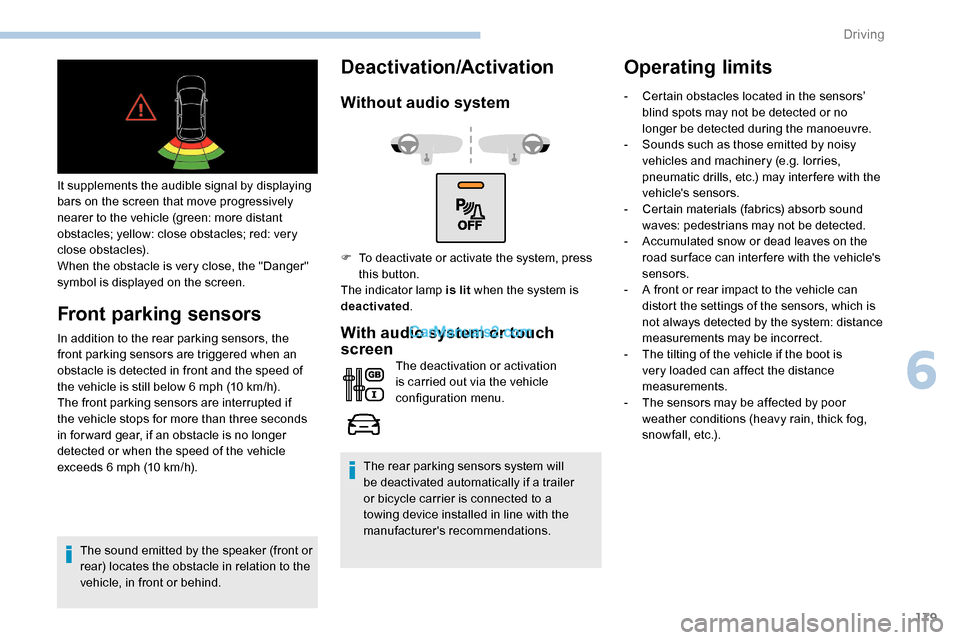 Peugeot Expert 2019 User Guide 179
It supplements the audible signal by displaying
bars on the screen that move progressively
nearer to the vehicle (green: more distant
obstacles; yellow: close obstacles; red: very
close obstac Peugeot Expert 2019 User Guide 179
It supplements the audible signal by displaying
bars on the screen that move progressively
nearer to the vehicle (green: more distant
obstacles; yellow: close obstacles; red: very
close obstac