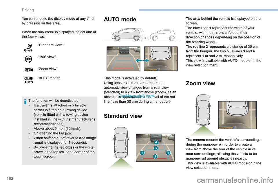 Peugeot Expert 2019 Owners Guide 182
When the sub-menu is displayed, select one of 
the four views: You can choose the display mode at any time 
by pressing on this area."Standard view".
"180° view".
"Zoom view".
"AUTO m o de".
The 