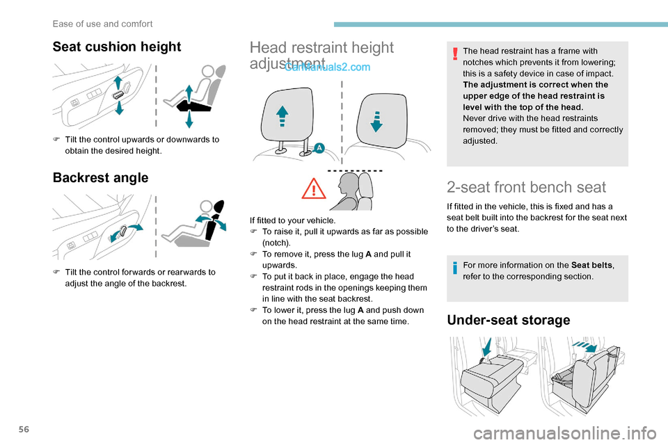 Peugeot Expert 2019 Workshop Manual 56
Seat cushion height
F Tilt the control upwards or downwards to obtain the desired height.
Backrest angle
F Tilt the control for wards or rear wards to adjust the angle of the backrest.
Head restrai Peugeot Expert 2019 Workshop Manual 56
Seat cushion height
F Tilt the control upwards or downwards to obtain the desired height.
Backrest angle
F Tilt the control for wards or rear wards to adjust the angle of the backrest.
Head restrai