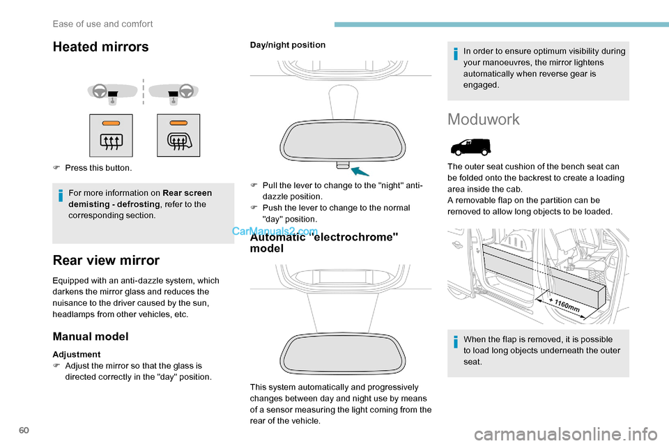 Peugeot Expert 2019 Repair Manual 60
Heated mirrors
F Press this button.For more information on Rear screen
demisting - defrosting , refer to the
corresponding section.
Rear view mirror
Equipped with an anti-dazzle system, which
da Peugeot Expert 2019 Repair Manual 60
Heated mirrors
F Press this button.For more information on Rear screen
demisting - defrosting , refer to the
corresponding section.
Rear view mirror
Equipped with an anti-dazzle system, which
da