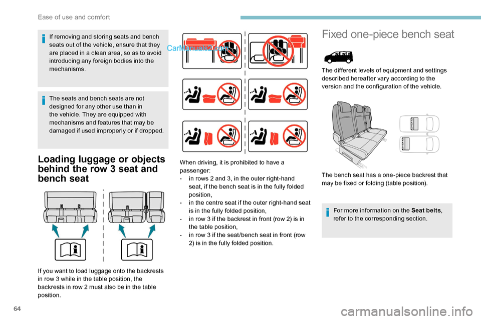 Peugeot Expert 2019 Owners Manual 64
Loading luggage or objects
behind the row 3 seat and
bench seat
Fixed one-piece bench seat
The different levels of equipment and settings
described hereafter vary according to the
version and t Peugeot Expert 2019 Owners Manual 64
Loading luggage or objects
behind the row 3 seat and
bench seat
Fixed one-piece bench seat
The different levels of equipment and settings
described hereafter vary according to the
version and t