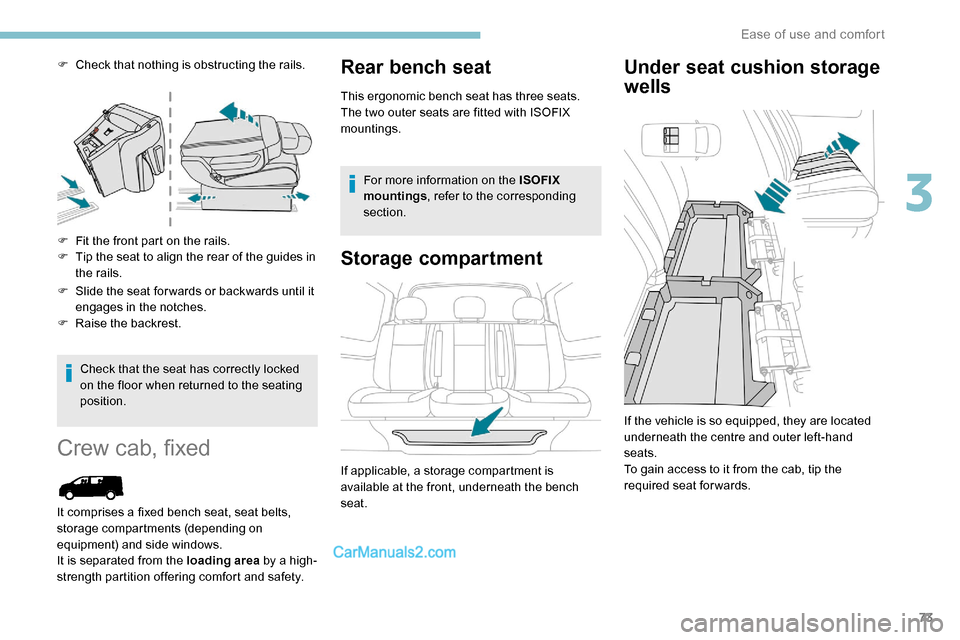 Peugeot Expert 2019 Manual PDF 73
F Check that nothing is obstructing the rails.
F 
F
 it the front part on the rails.
F
 
T
 ip the seat to align the rear of the guides in 
the rails.
F
 
S
 lide the seat for wards or backwards un