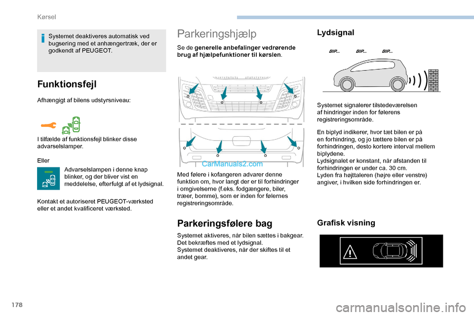 Peugeot Expert 2019 Instruktionsbog (in Danish) 178
Funktionsfejl
Afhængigt af bilens udstyrsniveau:
EllerAdvarselslampen i denne knap
blinker, og der bliver vist en
meddelelse, efter fulgt af et lydsignal.
Kontakt et autoriseret PEUGEOT-værkst Peugeot Expert 2019 Instruktionsbog (in Danish) 178
Funktionsfejl
Afhængigt af bilens udstyrsniveau:
EllerAdvarselslampen i denne knap
blinker, og der bliver vist en
meddelelse, efter fulgt af et lydsignal.
Kontakt et autoriseret PEUGEOT-værkst