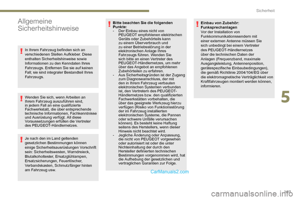 Peugeot Expert 2019  Betriebsanleitung (in German) 107
Allgemeine 
Sicherheitshinweise
In Ihrem Fahrzeug befinden sich an 
verschiedenen Stellen Aufkleber. Diese 
enthalten Sicherheitshinweise sowie 
Informationen zu den Kenndaten Ihres 
Fahrzeugs. En