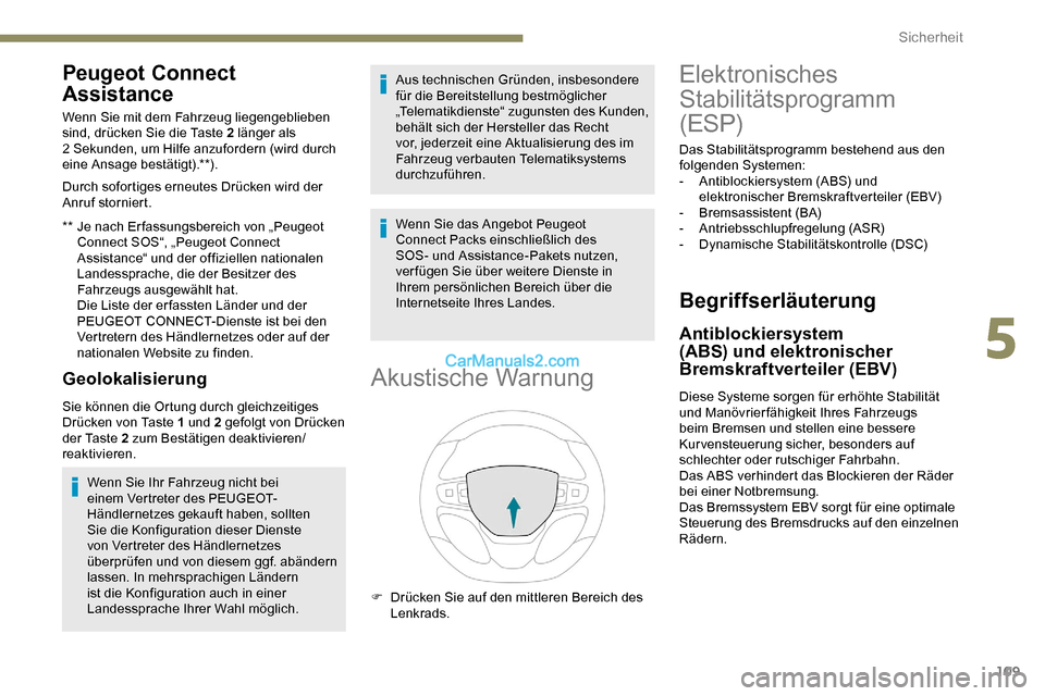 Peugeot Expert 2019 Betriebsanleitung (in German) 109
Peugeot Connect
Assistance
** Je nach Er fassungsbereich von „Peugeot Connect SOS“, „Peugeot Connect
Assistance“ und der offiziellen nationalen
Landessprache, die der Besitzer des
Fahr Peugeot Expert 2019 Betriebsanleitung (in German) 109
Peugeot Connect
Assistance
** Je nach Er fassungsbereich von „Peugeot Connect SOS“, „Peugeot Connect
Assistance“ und der offiziellen nationalen
Landessprache, die der Besitzer des
Fahr