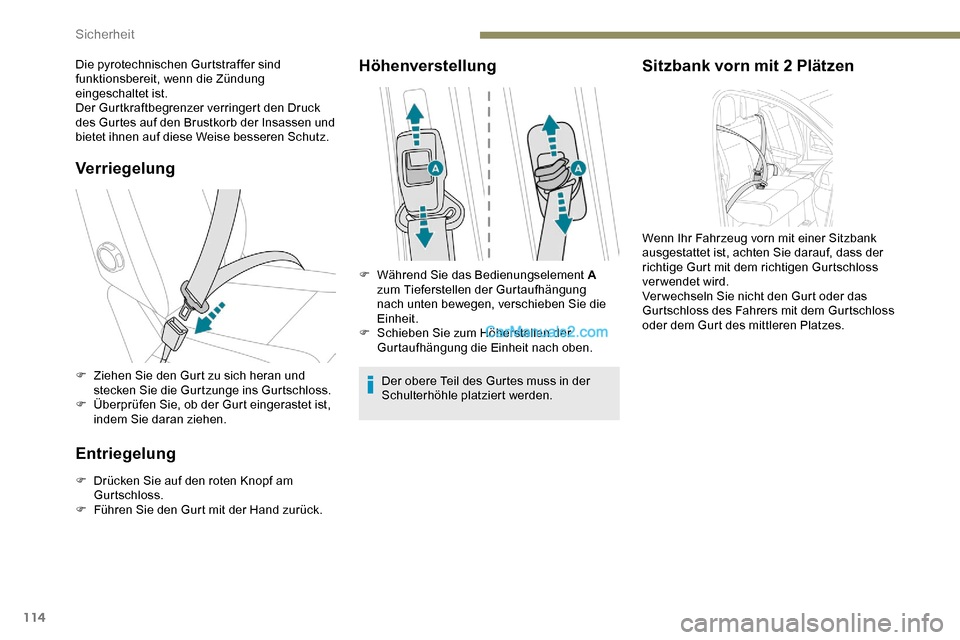 Peugeot Expert 2019 Betriebsanleitung (in German) 114
Verriegelung
F Ziehen Sie den Gurt zu sich heran und stecken Sie die Gurtzunge ins Gurtschloss.
F
Ü
berprüfen Sie, ob der Gurt eingerastet ist,
indem Sie daran ziehen.
Entriegelung
F Drücke Peugeot Expert 2019 Betriebsanleitung (in German) 114
Verriegelung
F Ziehen Sie den Gurt zu sich heran und stecken Sie die Gurtzunge ins Gurtschloss.
F
Ü
berprüfen Sie, ob der Gurt eingerastet ist,
indem Sie daran ziehen.
Entriegelung
F Drücke