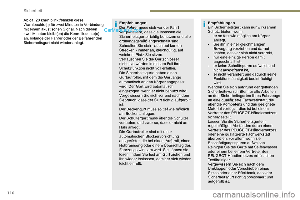 Peugeot Expert 2019 Betriebsanleitung (in German) 116
Ab ca. 20 km/h blinkt /blinken diese
W arnleuchte(n) für zwei Minuten in Verbindung
mit einem akustischen Signal. Nach diesen
zwei Minuten bleibt(en) die Konrollleuchte(n)
an, solange der Fah Peugeot Expert 2019 Betriebsanleitung (in German) 116
Ab ca. 20 km/h blinkt /blinken diese
W arnleuchte(n) für zwei Minuten in Verbindung
mit einem akustischen Signal. Nach diesen
zwei Minuten bleibt(en) die Konrollleuchte(n)
an, solange der Fah