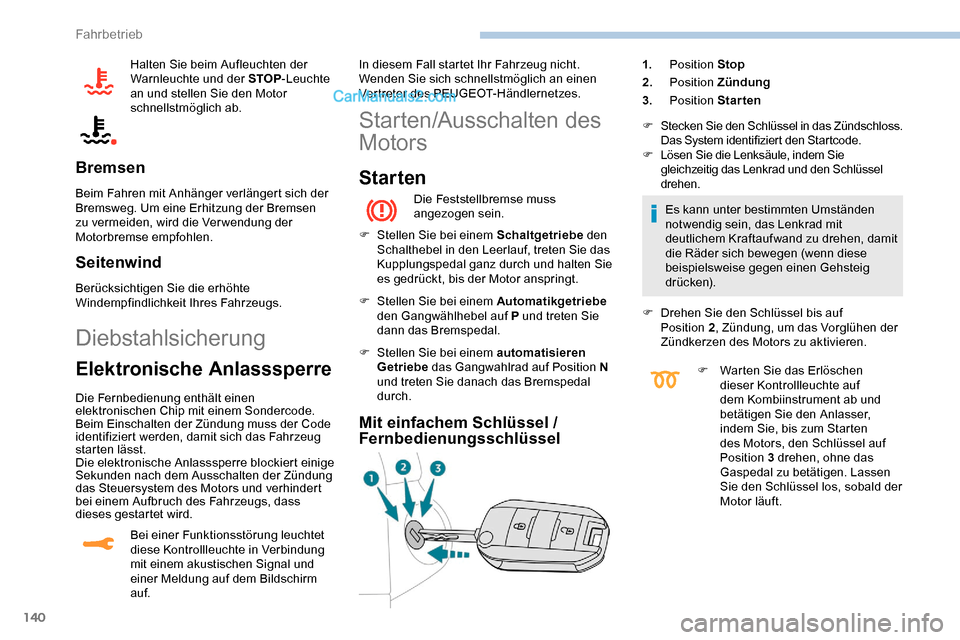 Peugeot Expert 2019 Betriebsanleitung (in German) 140
Halten Sie beim Aufleuchten der
Warnleuchte und der STOP-Leuchte
an und stellen Sie den Motor
schnellstmöglich ab.
Bremsen
Beim Fahren mit Anhänger verlängert sich der
Bremsweg. Um eine Erh Peugeot Expert 2019 Betriebsanleitung (in German) 140
Halten Sie beim Aufleuchten der
Warnleuchte und der STOP-Leuchte
an und stellen Sie den Motor
schnellstmöglich ab.
Bremsen
Beim Fahren mit Anhänger verlängert sich der
Bremsweg. Um eine Erh