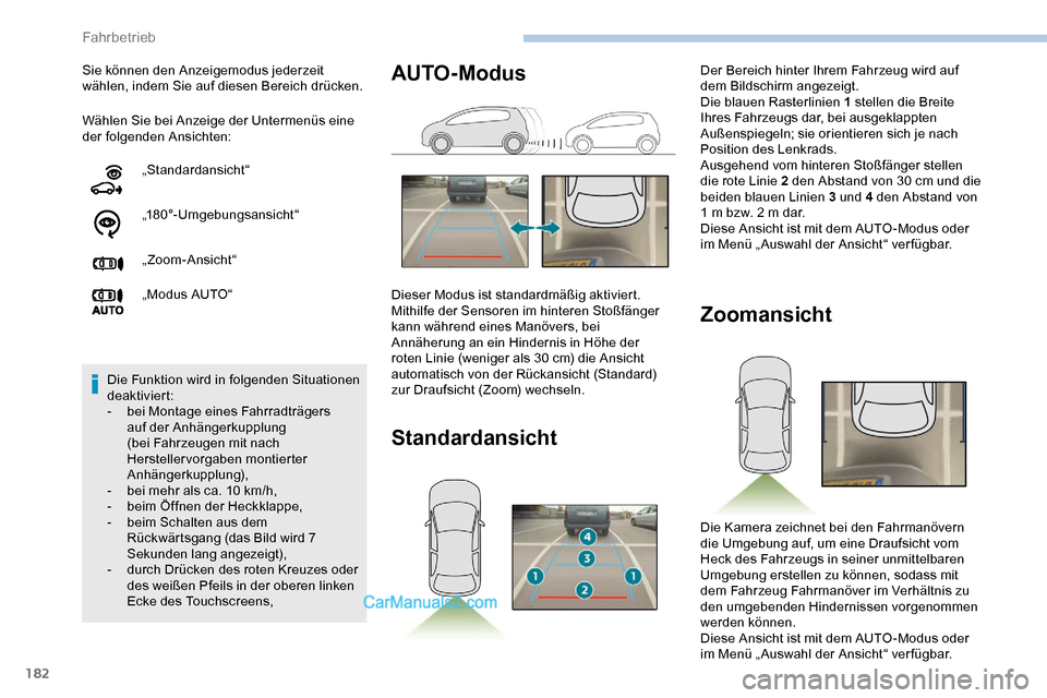 Peugeot Expert 2019  Betriebsanleitung (in German) 182
Wählen Sie bei Anzeige der Untermenüs eine 
der folgenden Ansichten: Sie können den Anzeigemodus jederzeit 
wählen, indem Sie auf diesen Bereich drücken.„Standardansicht“
„180°-Umgebun