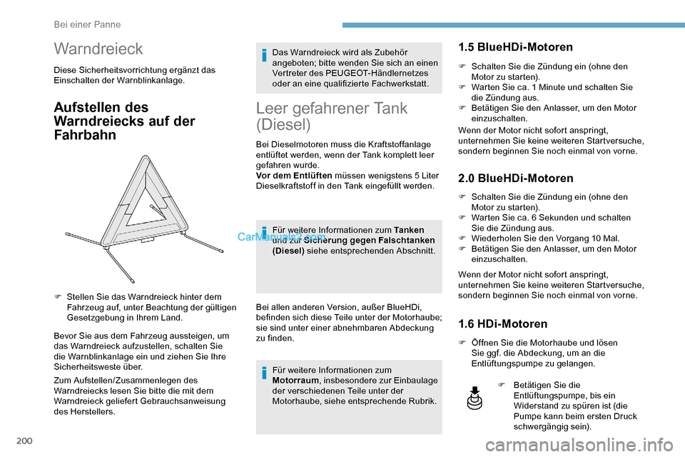 Peugeot Expert 2019 Betriebsanleitung (in German) 200
Warndreieck
Diese Sicherheitsvorrichtung ergänzt das
Einschalten der Warnblinkanlage.
Aufstellen des
Warndreiecks auf der
Fahrbahn
Bevor Sie aus dem Fahrzeug aussteigen, um
das Warndreieck au Peugeot Expert 2019 Betriebsanleitung (in German) 200
Warndreieck
Diese Sicherheitsvorrichtung ergänzt das
Einschalten der Warnblinkanlage.
Aufstellen des
Warndreiecks auf der
Fahrbahn
Bevor Sie aus dem Fahrzeug aussteigen, um
das Warndreieck au