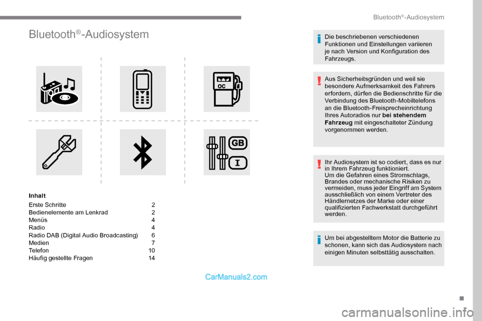 Peugeot Expert 2019  Betriebsanleitung (in German) 1
Bluetooth®-Audiosystem
Inhalt
Erste Schritte  
2
B

edienelemente am Lenkrad   
2
M

enüs   
4
R

adio   
4
R

adio DAB (Digital Audio Broadcasting)   
6
M

edien   
7
T

elefon   
1
 0
Häufig ge