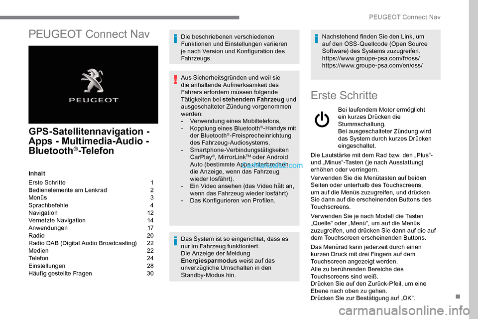 Peugeot Expert 2019 Betriebsanleitung (in German) 1
PEUGEOT Connect Nav
GPS-Satellitennavigation -
A pps - Multimedia-Audio -
Bluetooth
®-Telefon
Inhalt
Erste Schritte
1
B
edienelemente am Lenkrad
2
M
enüs
3
Sp
rachbefehle
4
N
avi Peugeot Expert 2019 Betriebsanleitung (in German) 1
PEUGEOT Connect Nav
GPS-Satellitennavigation -
A pps - Multimedia-Audio -
Bluetooth
®-Telefon
Inhalt
Erste Schritte
1
B
edienelemente am Lenkrad
2
M
enüs
3
Sp
rachbefehle
4
N
avi