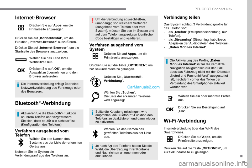 Peugeot Expert 2019 Betriebsanleitung (in German) 19
Internet-Browser
Drücken Sie auf Apps, um die
Primärseite anzuzeigen.
Drücken Sie auf „ Konnektivität“, um die
Funktion „ Internet-Browser “ auszuführen.
Drücken Sie auf „ Interne Peugeot Expert 2019 Betriebsanleitung (in German) 19
Internet-Browser
Drücken Sie auf Apps, um die
Primärseite anzuzeigen.
Drücken Sie auf „ Konnektivität“, um die
Funktion „ Internet-Browser “ auszuführen.
Drücken Sie auf „ Interne