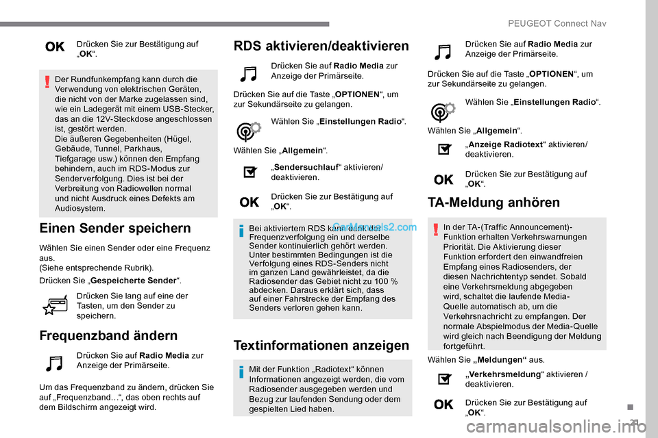 Peugeot Expert 2019 Betriebsanleitung (in German) 21
Drücken Sie zur Bestätigung auf
„OK “.
Der Rundfunkempfang kann durch die
Verwendung von elektrischen Geräten,
die nicht von der Marke zugelassen sind,
wie ein Ladegerät mit einem USB-S Peugeot Expert 2019 Betriebsanleitung (in German) 21
Drücken Sie zur Bestätigung auf
„OK “.
Der Rundfunkempfang kann durch die
Verwendung von elektrischen Geräten,
die nicht von der Marke zugelassen sind,
wie ein Ladegerät mit einem USB-S