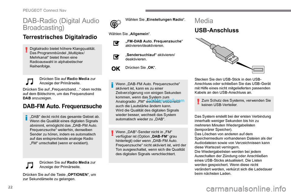 Peugeot Expert 2019 Betriebsanleitung (in German) 22
DAB-Radio (Digital Audio
Broadcasting)
Terrestrisches Digitalradio
Digitalradio bietet höhere Klangqualität.
Das Programmbündel „Multiplex/
Mehrkanal“ bietet Ihnen eine
Radioauswahl in alp Peugeot Expert 2019 Betriebsanleitung (in German) 22
DAB-Radio (Digital Audio
Broadcasting)
Terrestrisches Digitalradio
Digitalradio bietet höhere Klangqualität.
Das Programmbündel „Multiplex/
Mehrkanal“ bietet Ihnen eine
Radioauswahl in alp