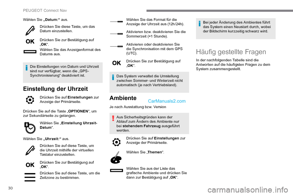 Peugeot Expert 2019 Betriebsanleitung (in German) 30
Wählen Sie „Datum:“ aus.
Drücken Sie diese Taste, um das
Datum einzustellen.
Drücken Sie zur Bestätigung auf
„ OK “.
Wählen Sie das Anzeigenformat des
Datums aus.
Die Einstellungen Peugeot Expert 2019 Betriebsanleitung (in German) 30
Wählen Sie „Datum:“ aus.
Drücken Sie diese Taste, um das
Datum einzustellen.
Drücken Sie zur Bestätigung auf
„ OK “.
Wählen Sie das Anzeigenformat des
Datums aus.
Die Einstellungen